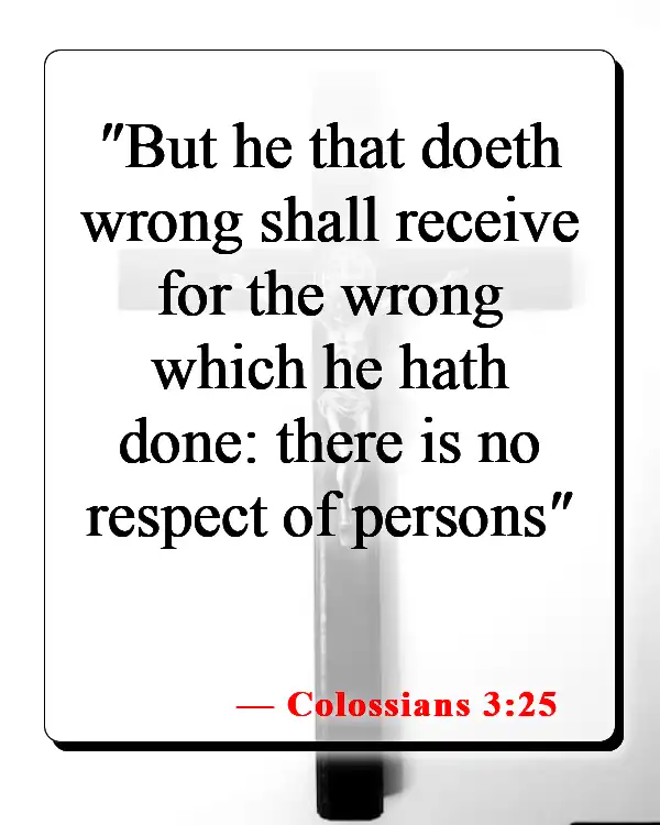 Bible Verses About Consequences Of Disobedience (Colossians 3:25)