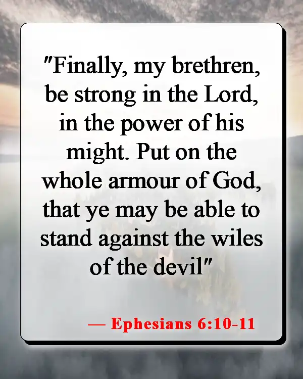 Bible Verses About Letting Go Of Someone You Love (Ephesians 6:10-11)