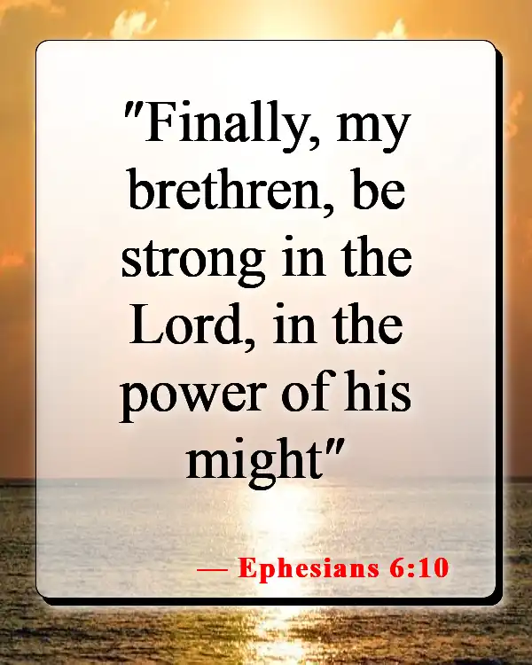 Bible Verses About Giving Your Struggles To God (Ephesians 6:10)