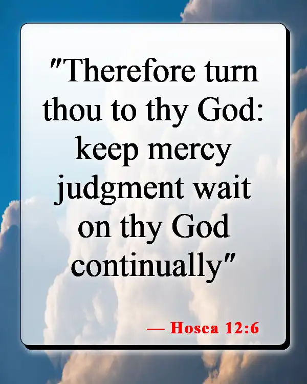 Bible Verses About Returning To God (Hosea 12:6)