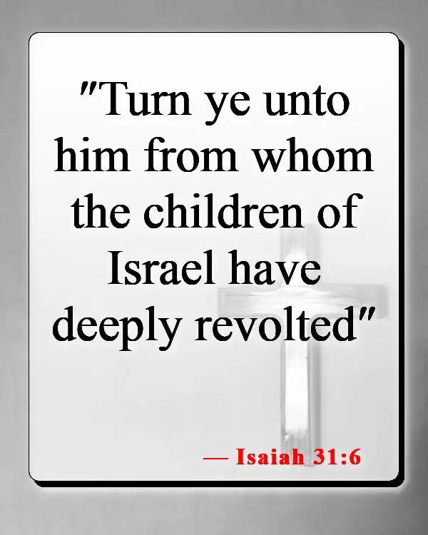 Bible Verses About Returning To God (Isaiah 31:6)