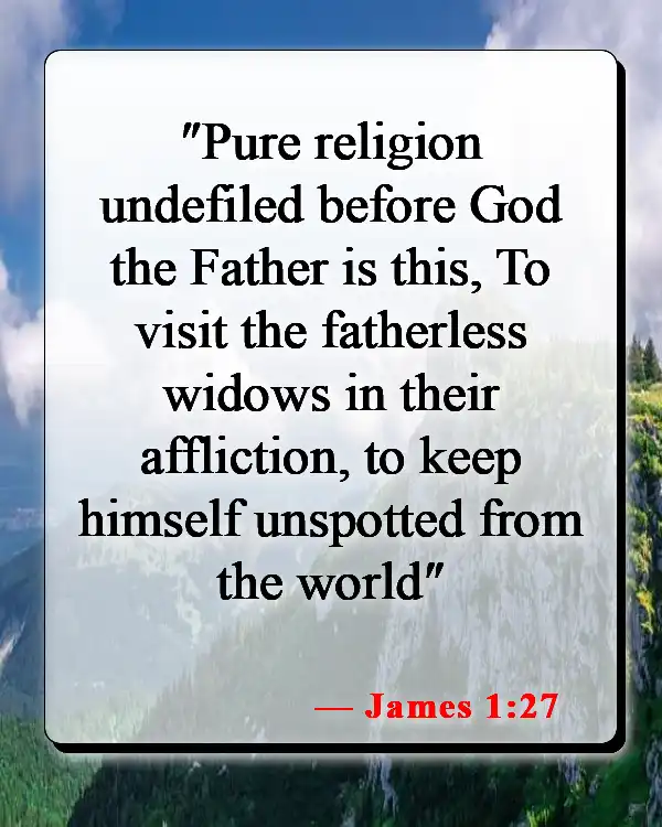Bible Verses About Helping The Poor And Vulnerable (James 1:27)