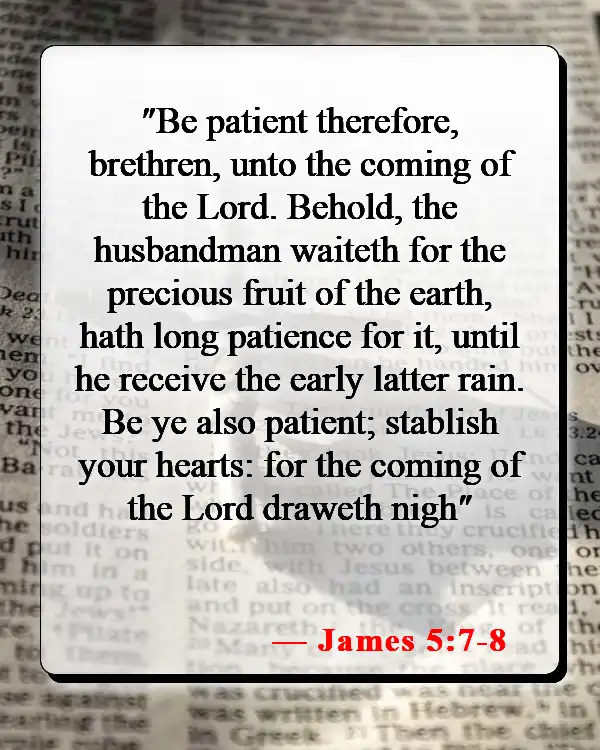 Bible Verses About Waiting For Someone You Love (James 5:7-8)