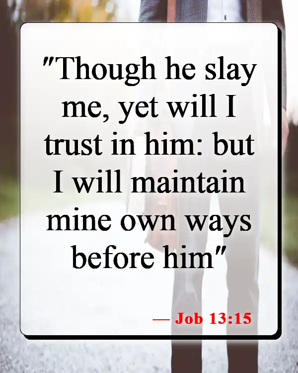 Bible Verses About Losing Faith​ (Job 13:15)