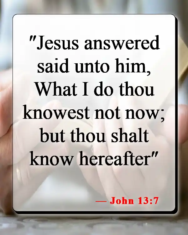 Bible Verses About Letting Go Of Someone You Love (John 13:7)