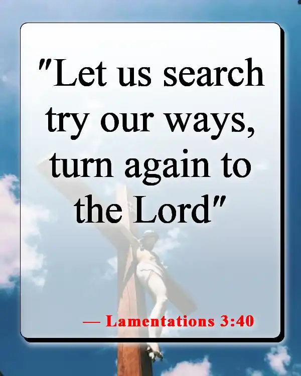 Bible Verses About Returning Home (Lamentations 3:40)