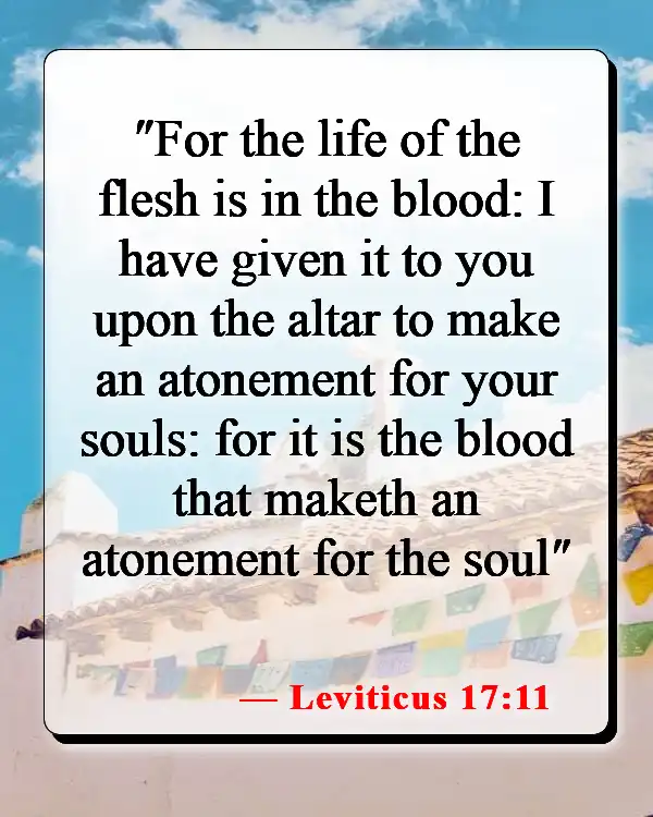 Bible Verses About The Blood Of Jesus (Leviticus 17:11)