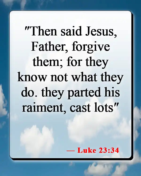 Bible Verses About Forgiveness And Healing (Luke 23:34)