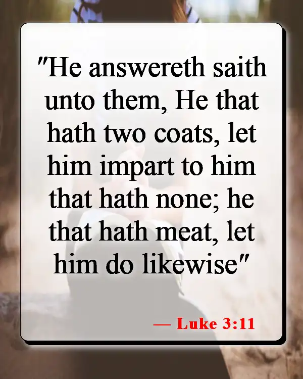 Bible Verses About Giving Up Everything To Follow God (Luke 3:11)