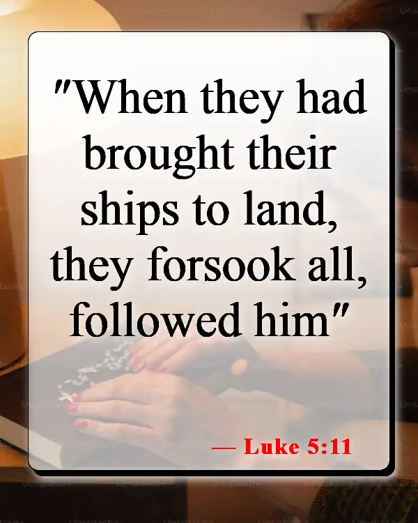 Bible Verses About Giving Up Everything To Follow God (Luke 5:11)
