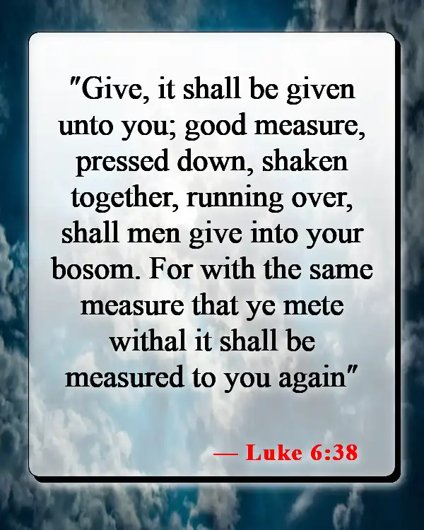 Bible Verses About Giving Up Everything To Follow God (Luke 6:38)