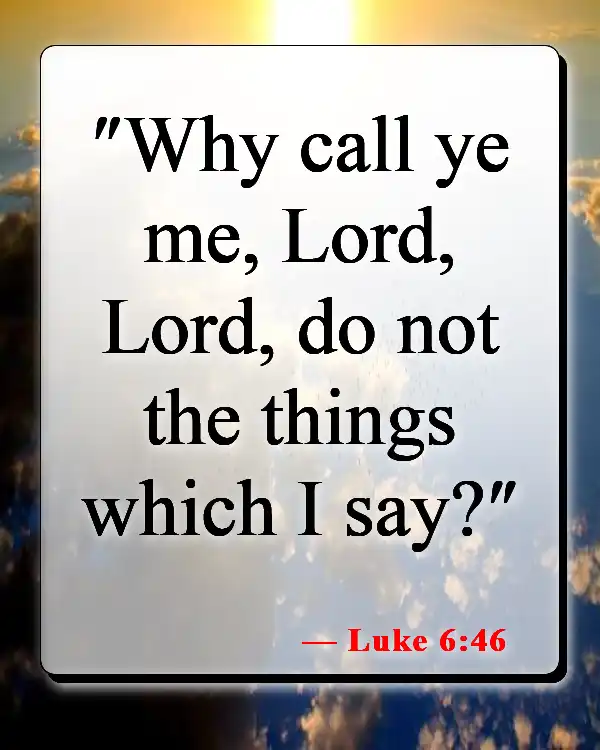 Bible Verses About Consequences Of Disobedience (Luke 6:46)
