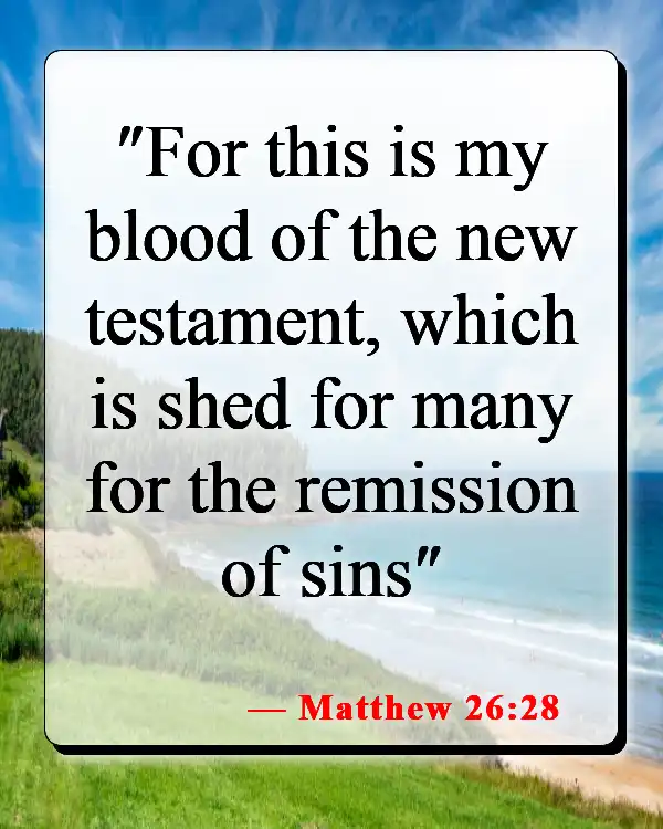 Bible Verses About Forgiveness And Healing (Matthew 26:28)