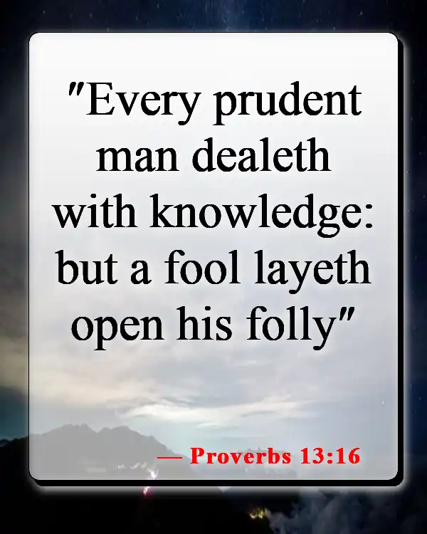 Bible Verses About Foolishness (Proverbs 13:16)