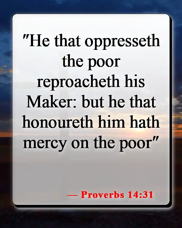 Bible Verses About Helping The Poor And Vulnerable (Proverbs 14:31)
