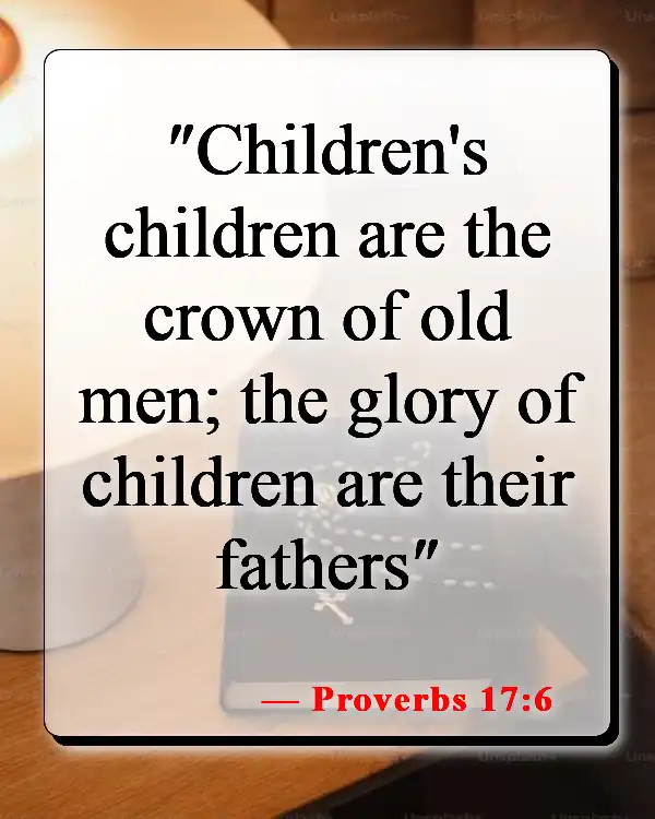 Bible Verses About Parents Love (Proverbs 17:6)