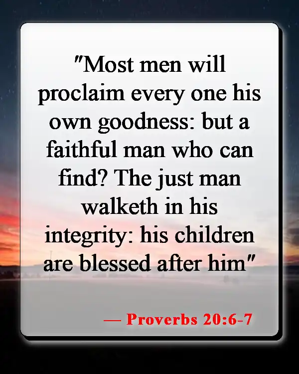 Bible Verses About Having A Good Man (Proverbs 20:6-7)