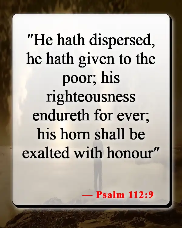 Bible Verses About Helping The Poor And Vulnerable (Psalm 112:9)