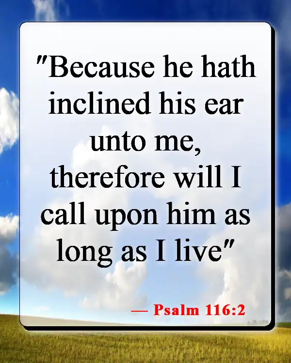 Bible Verses About Fervent Prayer (Psalm 116:2)