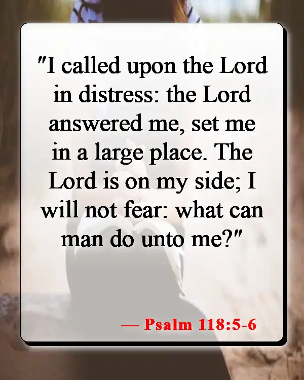 Bible Verses About Being Ok After A Breakup (Psalm 118:5-6)