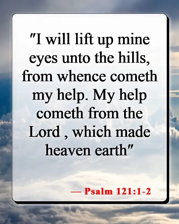 Bible Verses About Giving Your Struggles To God (Psalm 121:1-2)