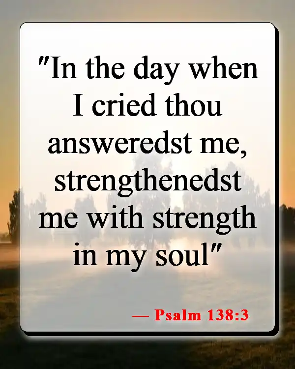 Bible Verses About Giving Your Struggles To God (Psalm 138:3)