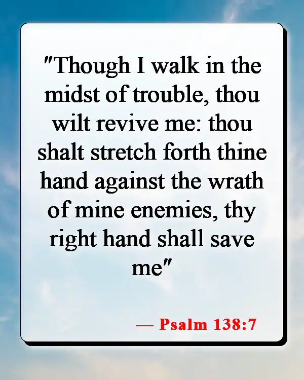 Bible Verses About Giving Your Struggles To God (Psalm 138:7)