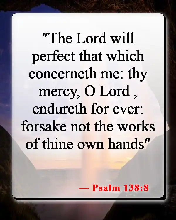 Bible Verses About Being Ok After A Breakup (Psalm 138:8)