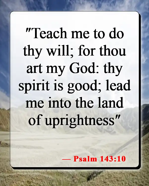 Bible Verses About Surrendering To God (Psalm 143:10)