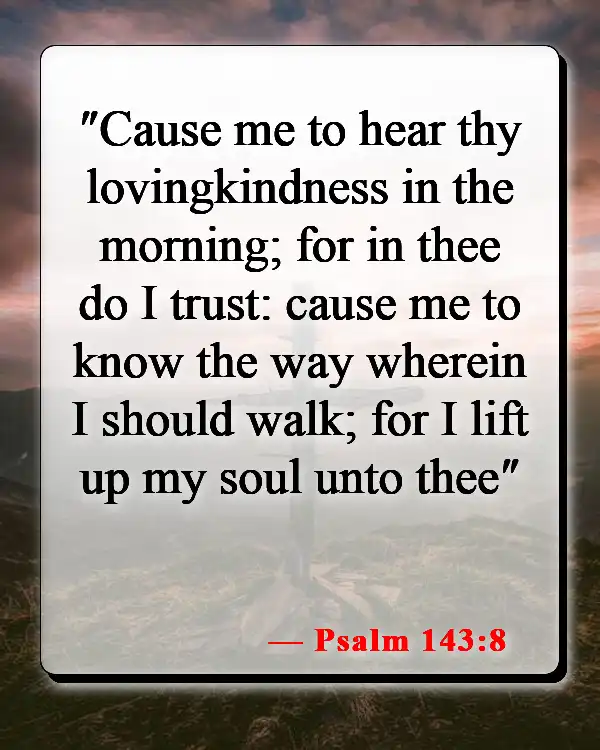Bible Verses About Morning Prayer (Psalm 143:8)