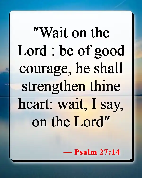 Bible Verses About Letting Go Of Someone You Love (Psalm 27:14)
