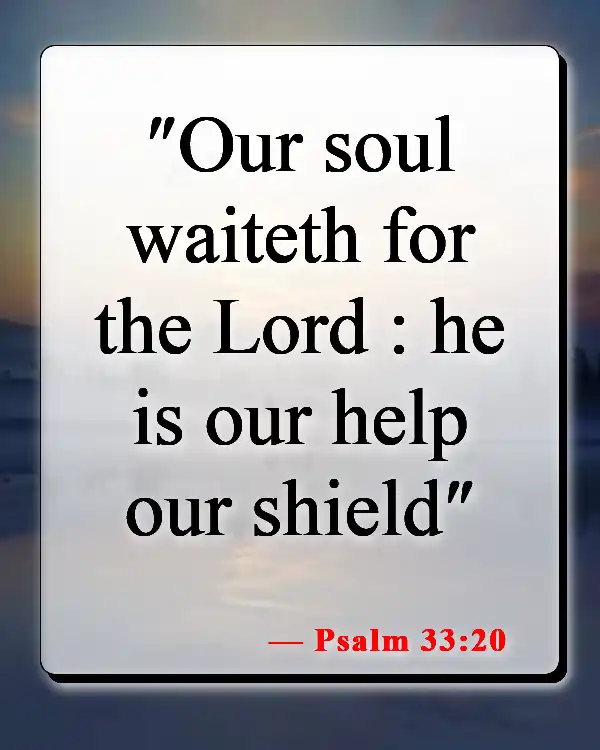 Bible Verses About Waiting For Someone You Love (Psalm 33:20)