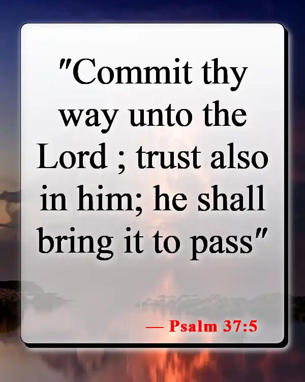Bible Verses About Letting Go Of Someone You Love (Psalm 37:5)