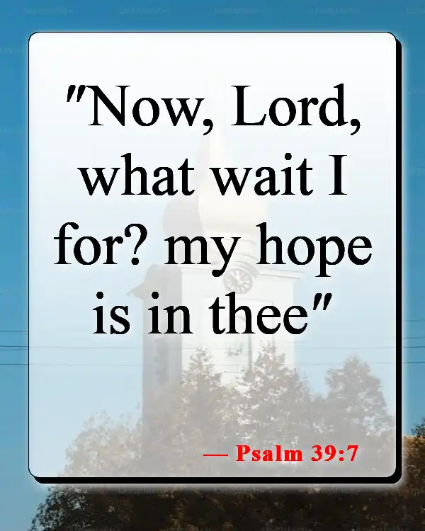 Bible Verse About Not Losing Hope (Psalm 39:7)