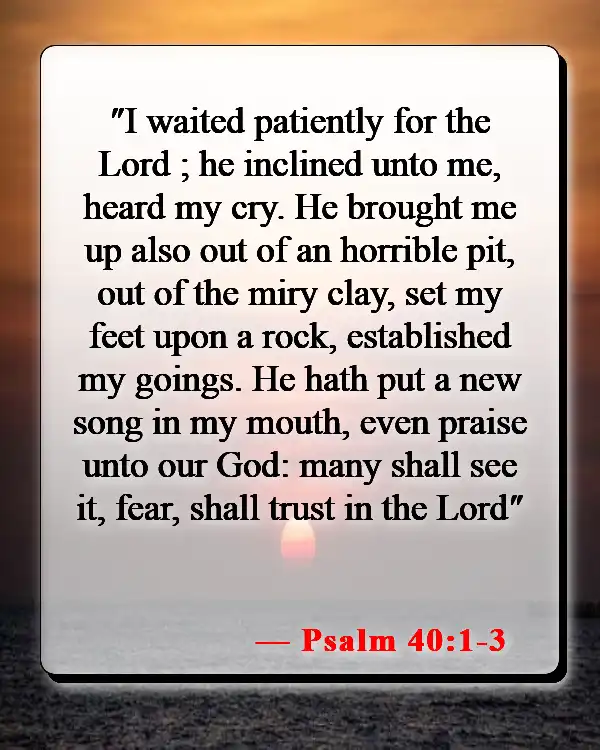 Bible Verses About Being Ok After A Breakup (Psalm 40:1-3)