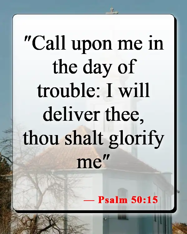 Bible Verses About Letting Go Of Someone You Love (Psalm 50:15)