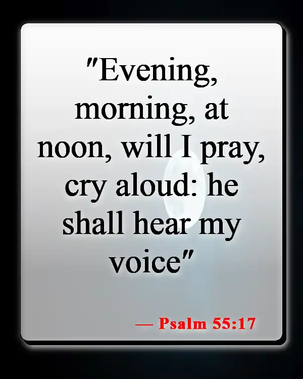 Bible Verses About Power Of Prayer (Psalm 55:17)