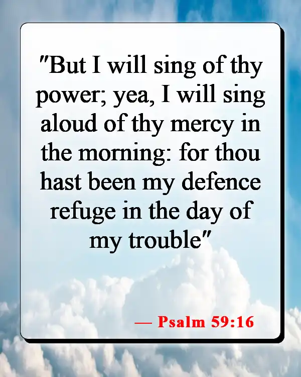 Bible Verses About Giving Your Struggles To God (Psalm 59:16)