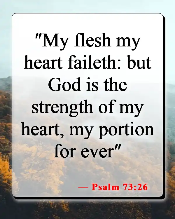 Bible Verses About Being Ok After A Breakup (Psalm 73:26)