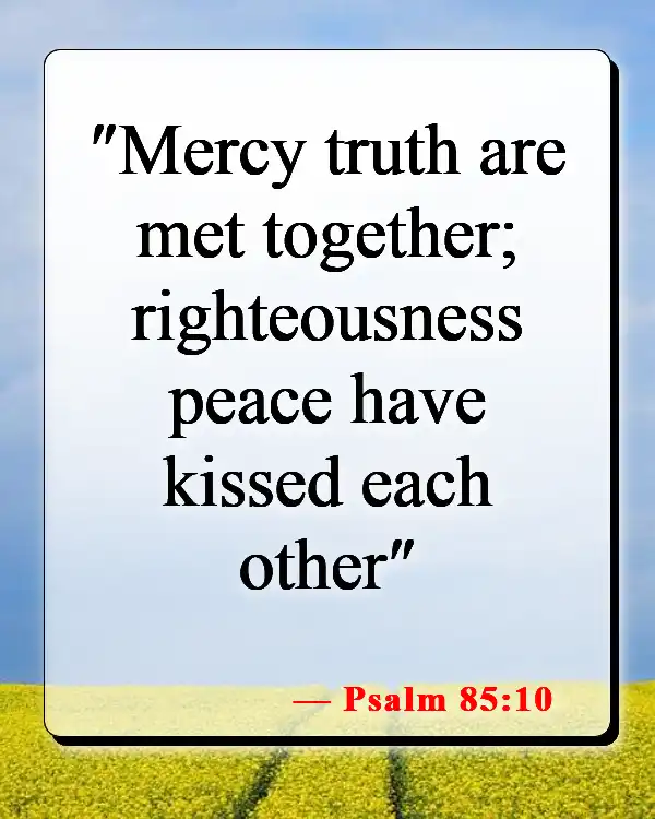 Bible Verses About Confusion In Love​ (Psalm 85:10)