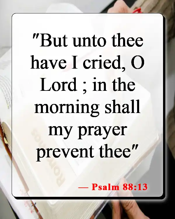 Bible Verses About Morning Prayer (Psalm 88:13)