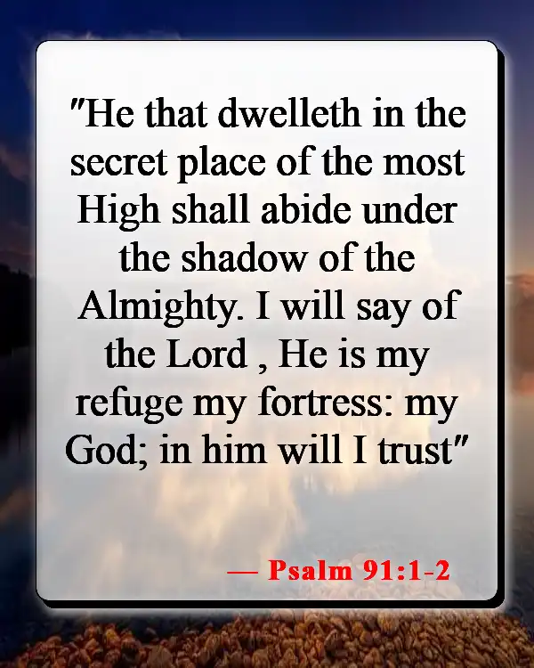 Bible Verses About Letting Go Of Someone You Love (Psalm 91:1-2)