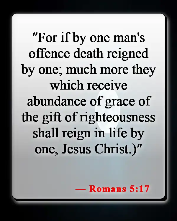Bible Verses About Fearing Death (Romans 5:17)