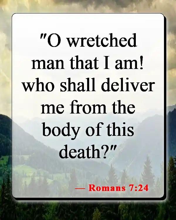 Bible Verses About Not Being Good Enough For God (Romans 7:24)