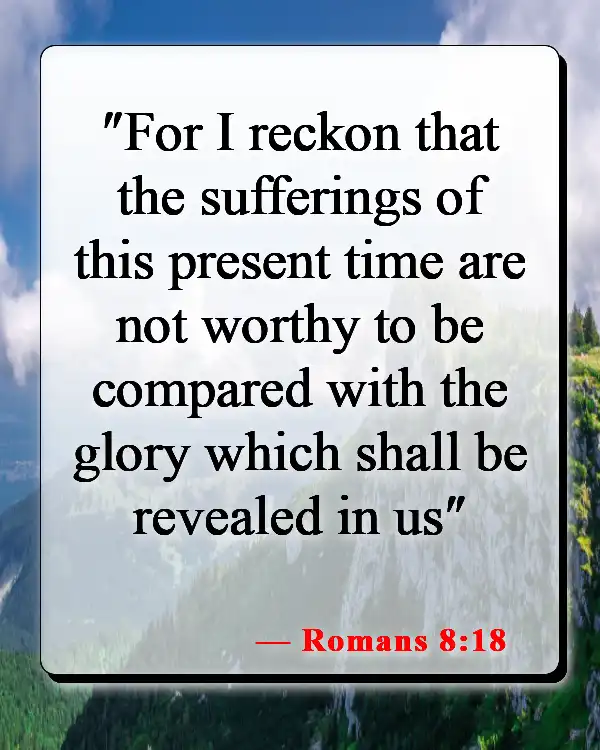 Bible Verses About Being Ok After A Breakup (Romans 8:18)