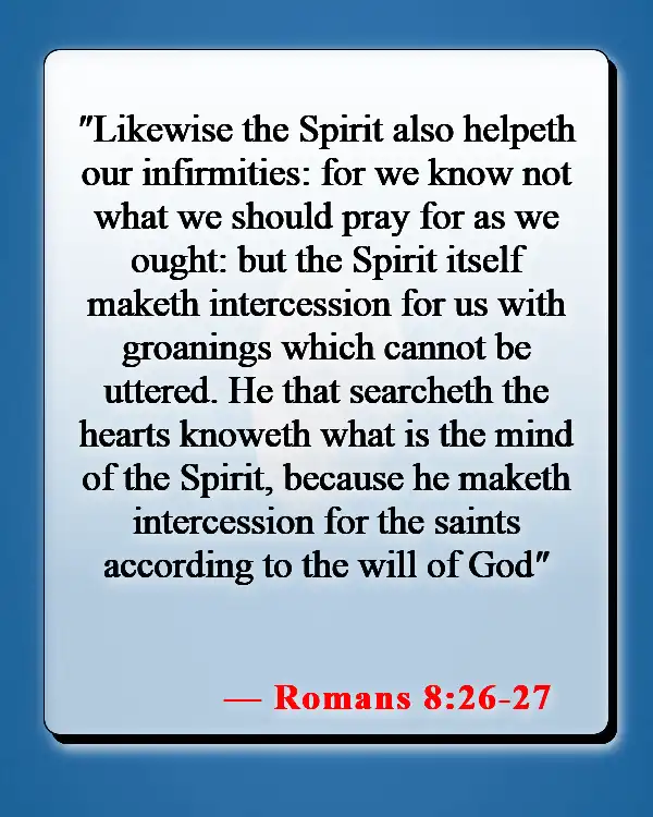 Bible Verse About Praying For Someone You Love (Romans 8:26-27)