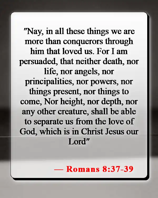 Bible Verses About Tragedy And Hope (Romans 8:37-39)