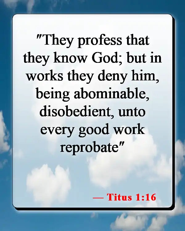 Bible Verses About Hearing And Doing The Word Of God (Titus 1:16)