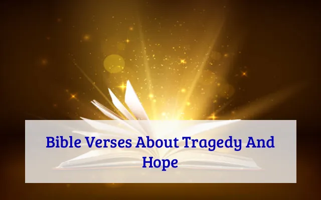 Bible Verses About Tragedy And Hope