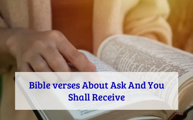 Bible verses About Ask And You Shall Receive